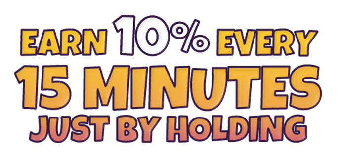 Earn 10% every 15 minutes just by holding